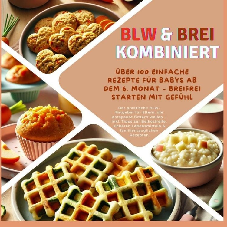 Produktbild: BLW & Brei kombiniert: &Uuml;ber 100 einfache Rezepte f&uuml;r Babys ab dem 6. Monat - Breifrei starten mit Gef&uuml;hl