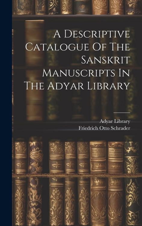 Produktbild: A Descriptive Catalogue Of The Sanskrit Manuscripts In The Adyar Library