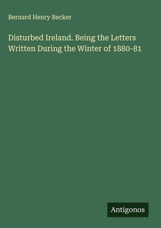 Produktbild: Disturbed Ireland. Being the Letters Written During the Winter of 1880-81