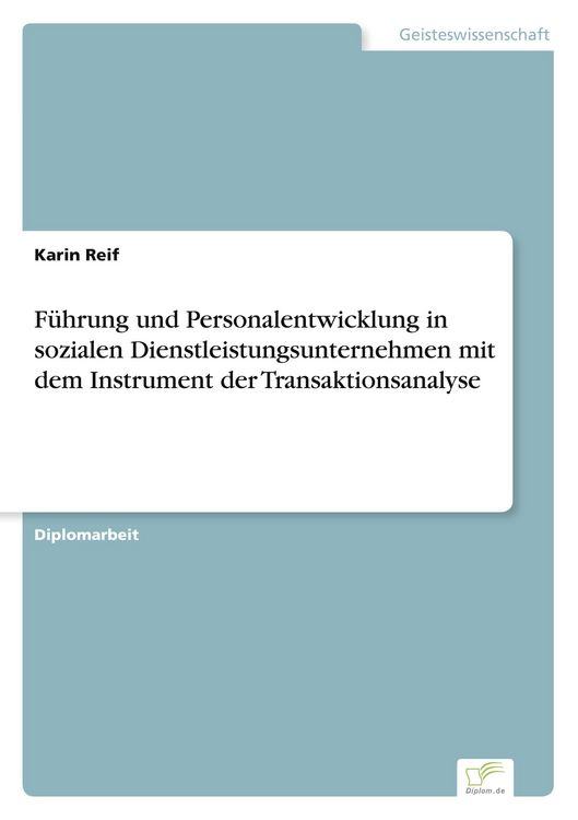 Produktbild: F&uuml;hrung und Personalentwicklung in sozialen Dienstleistungsunternehmen mit dem Instrument der Transaktionsanalyse