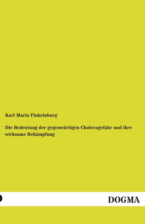 Produktbild: Die Bedeutung der gegenw&auml;rtigen Choleragefahr und ihre wirksame Bek&auml;mpfung