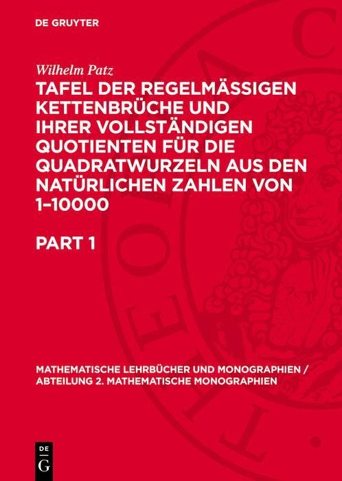 Produktbild: Tafel der regelm&auml;ssigen Kettenbr&uuml;che und ihrer vollst&auml;ndigen Quotienten f&uuml;r die Quadratwurzeln aus den nat&uuml;rlichen Zahlen von 1-10000