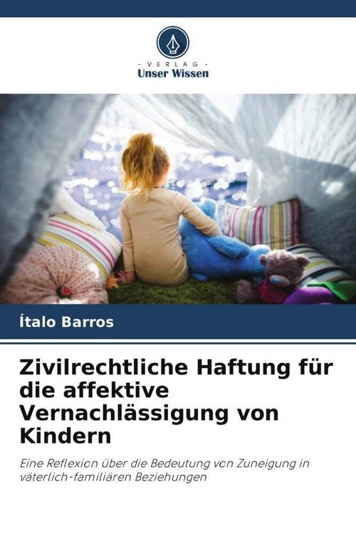 Produktbild: Zivilrechtliche Haftung f&uuml;r die affektive Vernachl&auml;ssigung von Kindern