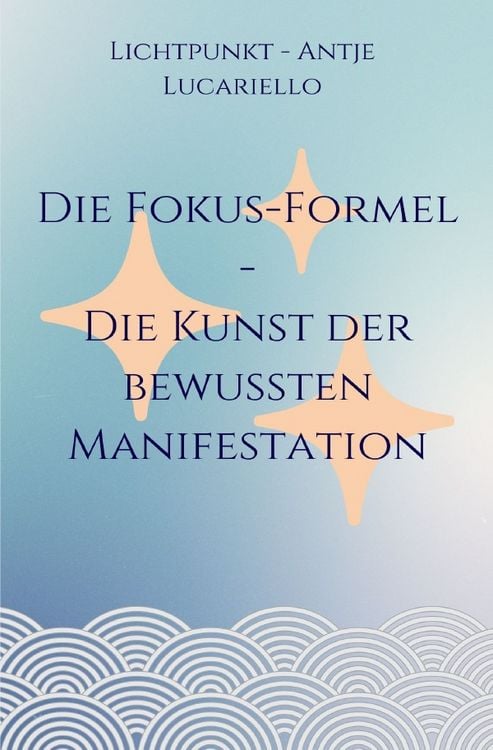 Produktbild: Die Fokus-Formel - Die Kunst der bewussten Manifestation