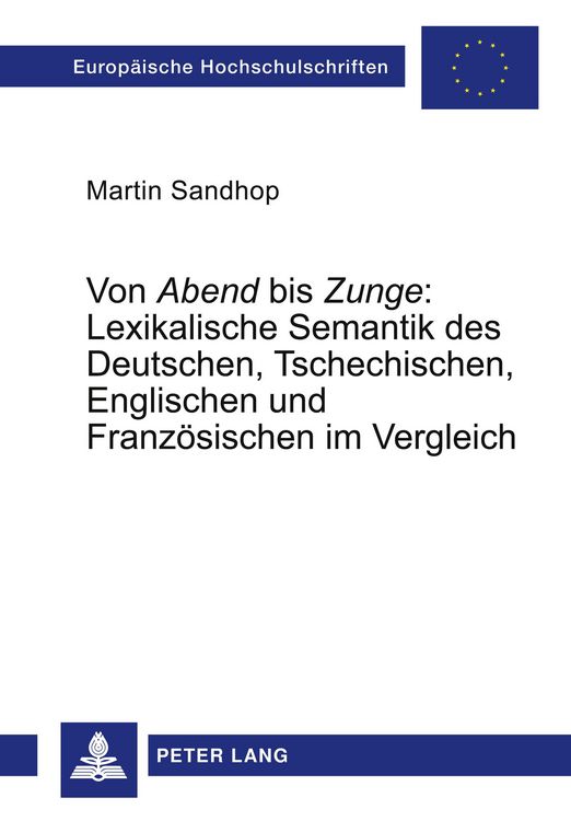 Produktbild: Von &laquo;Abend&raquo; bis &laquo;Zunge&raquo;: Lexikalische Semantik des Deutschen, Tschechischen, Englischen und Franz&ouml;sischen im Vergleich