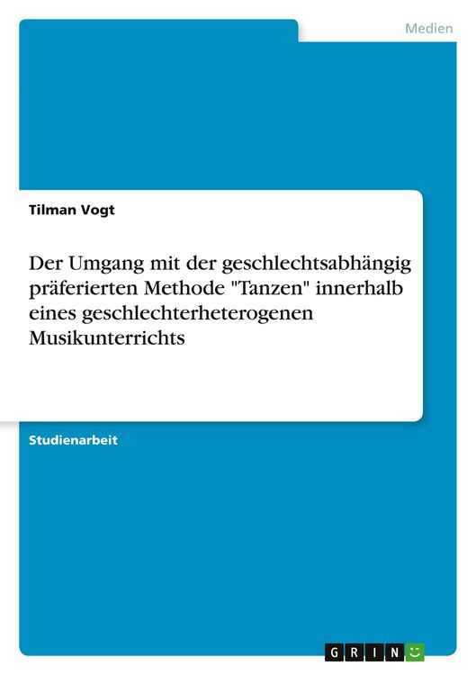 Produktbild: Der Umgang mit der geschlechtsabh&auml;ngig pr&auml;ferierten Methode "Tanzen" innerhalb eines geschlechterheterogenen Musikunterrichts