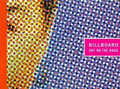 Produktbild: Billboard: Art on the Road: A Retrospective Exhibition of Artists' Billboards of the Last 30 Years