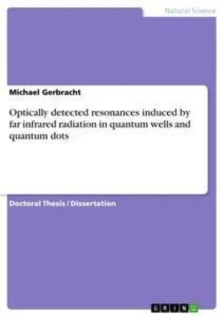 Produktbild: Optically detected resonances induced by far infrared radiation in quantum wells and quantum dots