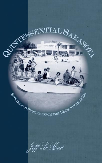 Produktbild: Quintessential Sarasota: Stories and Pictures from the 1920s to the 1950s