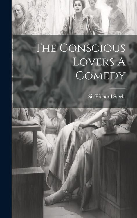 Produktbild: The Conscious Lovers A Comedy