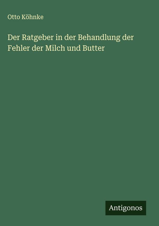 Produktbild: Der Ratgeber in der Behandlung der Fehler der Milch und Butter