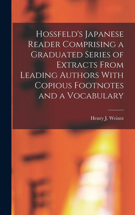 Produktbild: Hossfeld's Japanese Reader Comprising a Graduated Series of Extracts From Leading Authors With Copious Footnotes and a Vocabulary