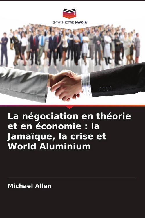 Produktbild: La n&eacute;gociation en th&eacute;orie et en &eacute;conomie : la Jama&iuml;que, la crise et World Aluminium