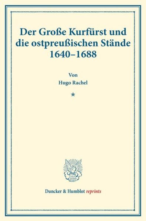 Produktbild: Der Gro&szlig;e Kurf&uuml;rst und die ostpreu&szlig;ischen St&auml;nde 1640&ndash;1688.