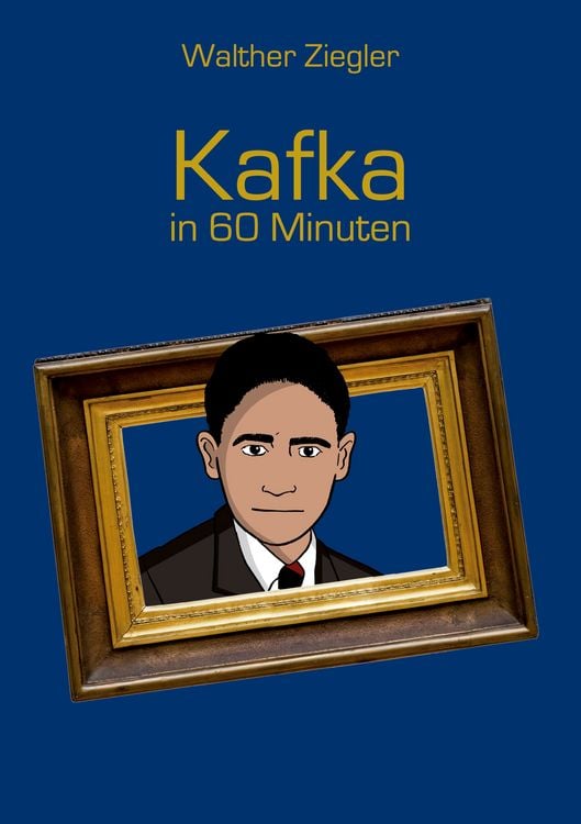 Bild vom Artikel Kafka in 60 Minuten vom Autor Walther Ziegler