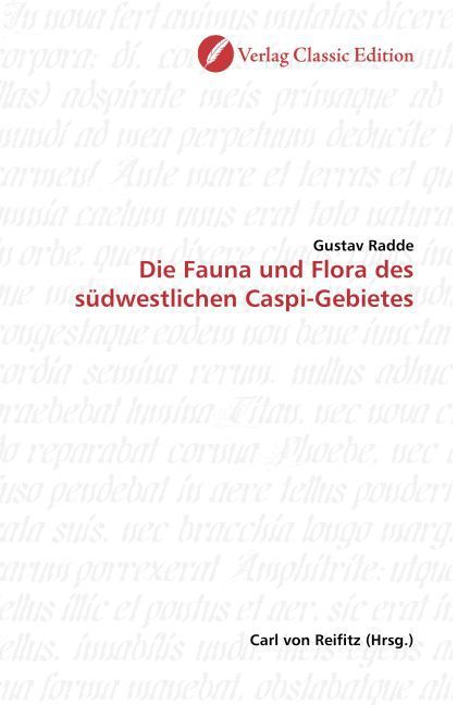 Produktbild: Radde, G: Die Fauna und Flora des s&uuml;dwestlichen Caspi-Gebiet