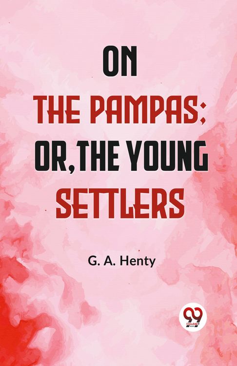 Produktbild: On The Pampas; Or, The Young Settlers