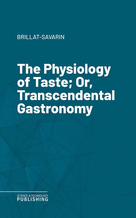 Produktbild: The Physiology of Taste; Or, Transcendental Gastronomy