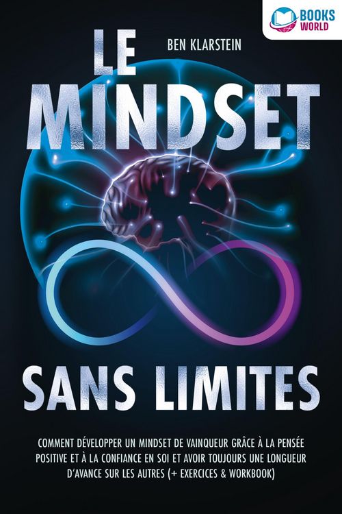 Produktbild: Le mindset sans limites: Comment d&eacute;velopper un mindset de vainqueur gr&acirc;ce &agrave; la pens&eacute;e positive et &agrave; la confiance en soi et avoir toujours une longueur