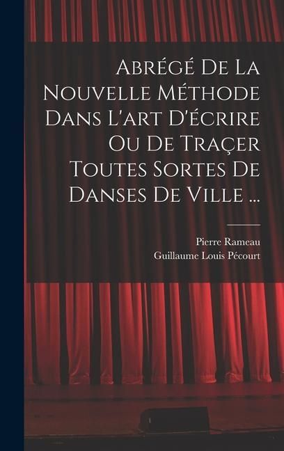 Produktbild: Abr&eacute;g&eacute; de la nouvelle m&eacute;thode dans l'art d'&eacute;crire ou de tra&ccedil;er toutes sortes de danses de ville ...