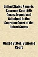 Produktbild: United States Reports, Supreme Court (6); Cases Argued and Adjudged in the Supreme Court of the United States