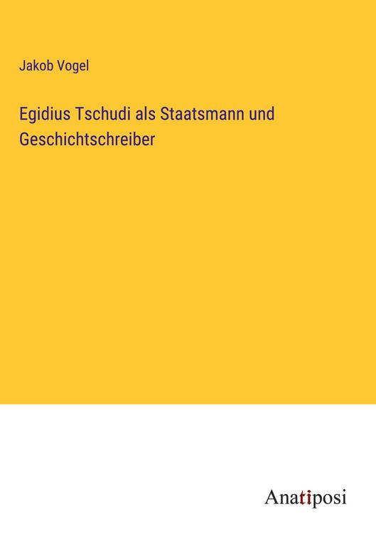 Produktbild: Egidius Tschudi als Staatsmann und Geschichtschreiber