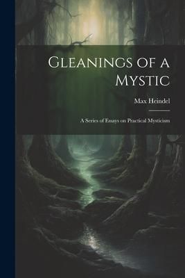 Produktbild: Gleanings of a Mystic; a Series of Essays on Practical Mysticism