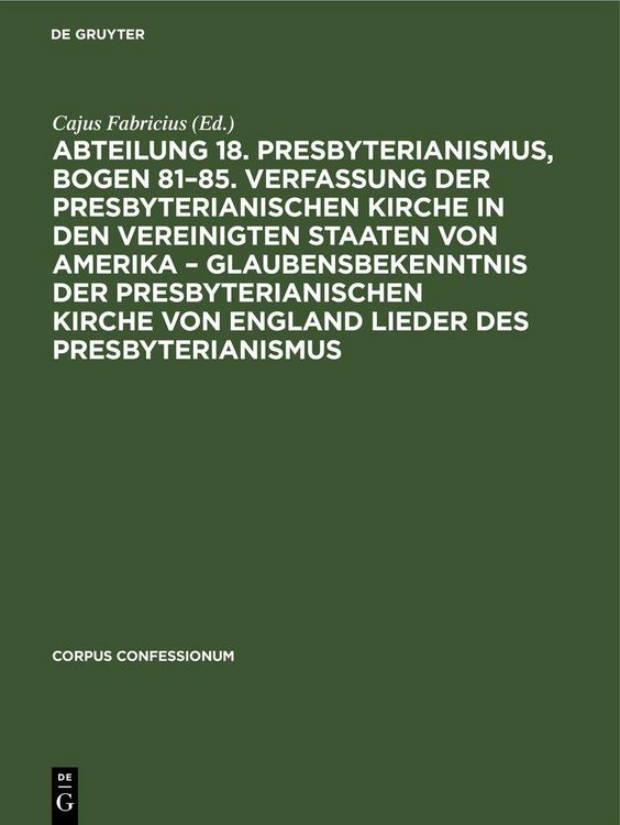 Produktbild: Abteilung 18. Presbyterianismus, Bogen 81-85. Verfassung der Presbyterianischen Kirche in den Vereinigten Staaten von Amerika - Glaubensbekenntnis der
