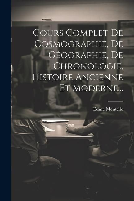 Produktbild: Cours Complet De Cosmographie, De G&eacute;ographie, De Chronologie, Histoire Ancienne Et Moderne...