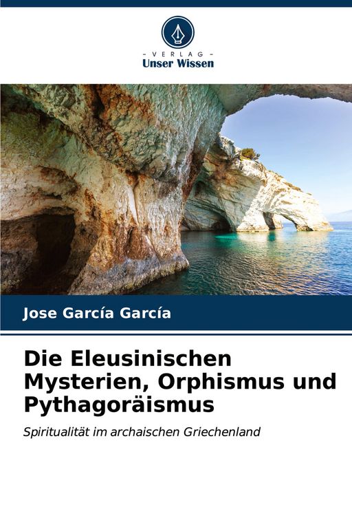 Produktbild: Die Eleusinischen Mysterien, Orphismus und Pythagor&auml;ismus