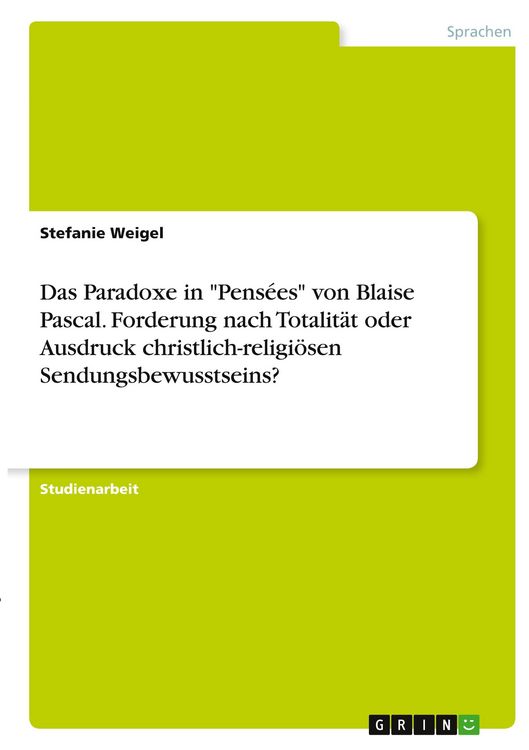 Produktbild: Das Paradoxe in "Pens&eacute;es" von Blaise Pascal. Forderung nach Totalit&auml;t oder Ausdruck christlich-religi&ouml;sen Sendungsbewusstseins?
