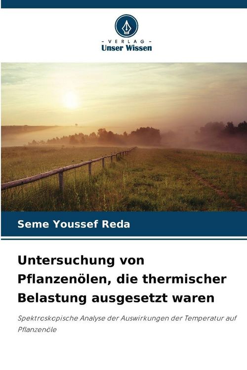 Produktbild: Untersuchung von Pflanzen&ouml;len, die thermischer Belastung ausgesetzt waren