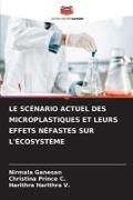 Produktbild: Le Sc&eacute;nario Actuel des Microplastiques Et Leurs Effets N&eacute;fastes Sur L'&eacute;cosyst&egrave;me
