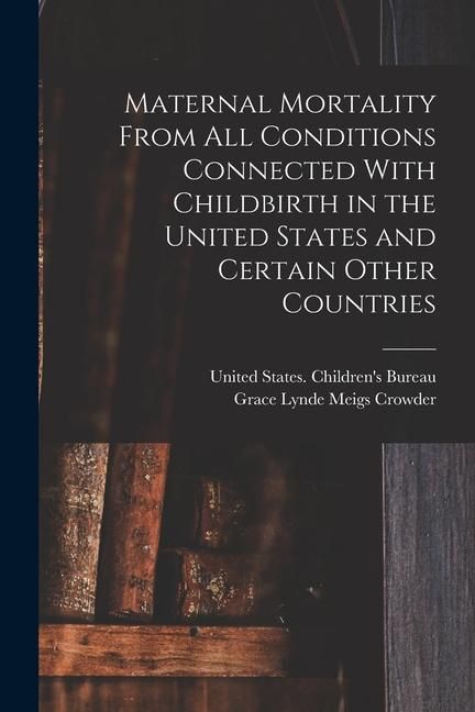 Produktbild: Maternal Mortality From all Conditions Connected With Childbirth in the United States and Certain Other Countries