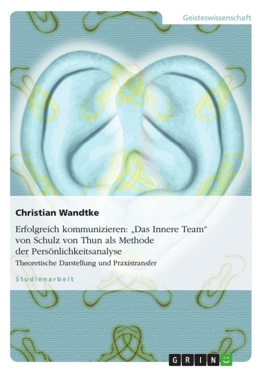 Produktbild: Erfolgreich kommunizieren: "Das Innere Team" von Schulz von Thun als Methode der Pers&ouml;nlichkeitsanalyse