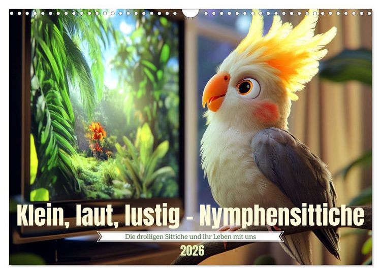 Produktbild: Klein, laut, lustig - Nymphensittiche (Wandkalender 2026 DIN A3 quer), CALVENDO Monatskalender