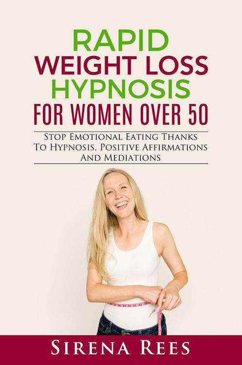 Produktbild: Rapid Weight Loss Hypnosis for Women over 50: Stop Emotional Eating Thanks to Hypnosis, Positive Affirmations and Mediations (Diet, #3)