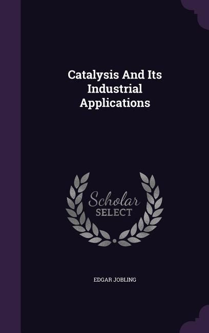 Produktbild: Catalysis And Its Industrial Applications