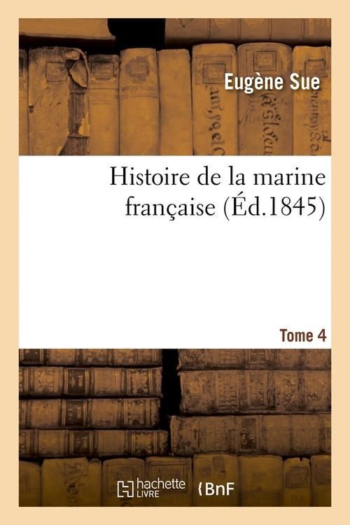 Produktbild: Histoire de la marine fran&ccedil;aise. Tome 4 (&Eacute;d.1845)