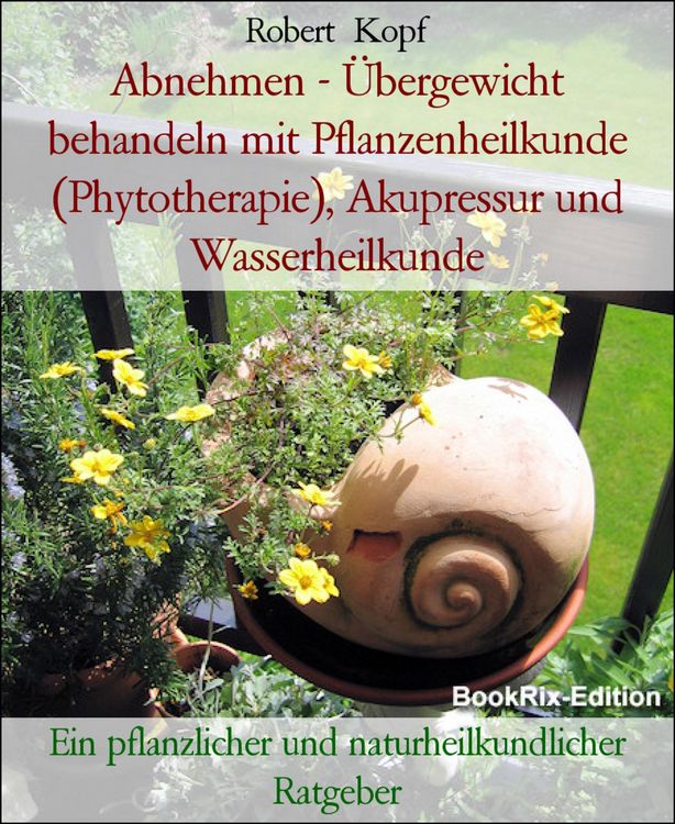 Produktbild: Abnehmen - &Uuml;bergewicht behandeln mit Pflanzenheilkunde (Phytotherapie), Akupressur und Wasserheilkunde