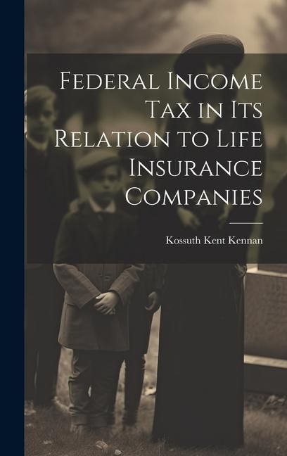 Produktbild: Federal Income Tax in Its Relation to Life Insurance Companies