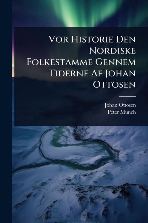 Produktbild: Vor Historie Den Nordiske Folkestamme Gennem Tiderne Af Johan Ottosen