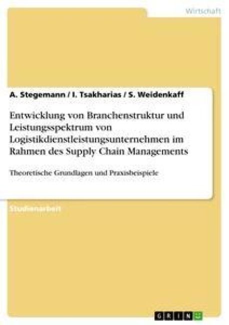 Produktbild: Entwicklung von Branchenstruktur und Leistungsspektrum von Logistikdienstleistungsunternehmen im Rahmen des Supply Chain Managements