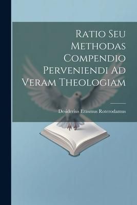 Produktbild: Ratio Seu Methodas Compendio Perveniendi Ad Veram Theologiam