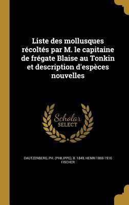 Produktbild: Liste des mollusques r&eacute;colt&eacute;s par M. le capitaine de fr&eacute;gate Blaise au Tonkin et description d'esp&egrave;ces nouvelles