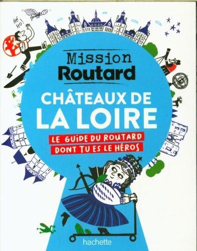 Produktbild: Ch&acirc;teaux de la Loire : le guide du routard dont tu es le h&eacute;ros