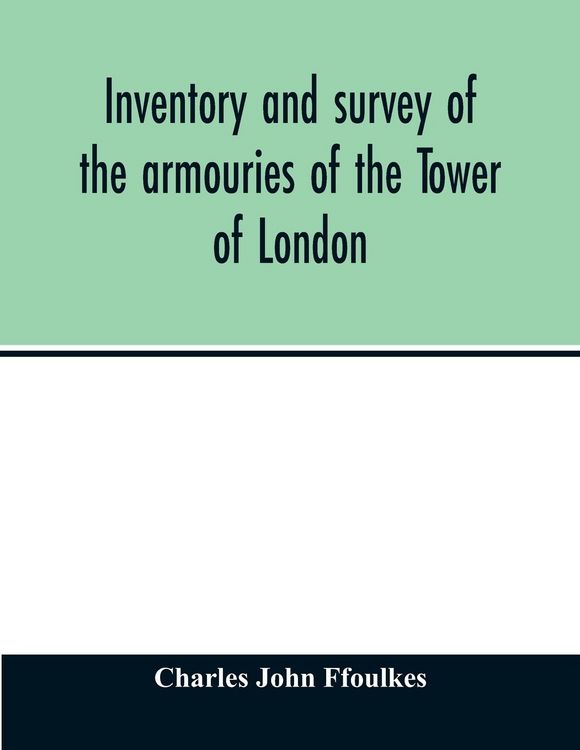 Produktbild: Inventory and survey of the armouries of the Tower of London