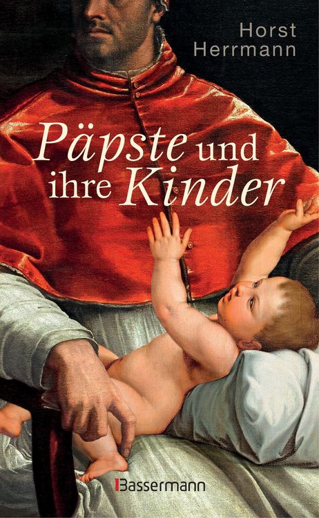 Produktbild: P&auml;pste und ihre Kinder. Die etwas andere Papstgeschichte