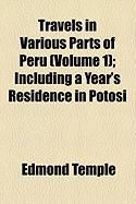 Produktbild: Travels in Various Parts of Peru (Volume 1); Including a Year's Residence in Potosi