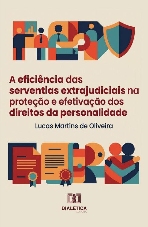 Produktbild: A Efici&ecirc;ncia das Serventias Extrajudiciais na Prote&ccedil;&atilde;o e Efetiva&ccedil;&atilde;o dos Direitos da Personalidade